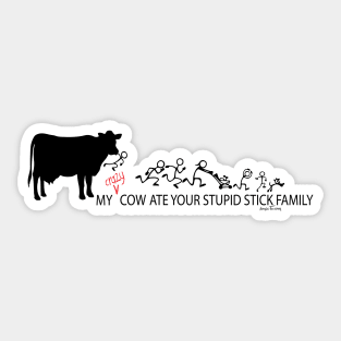 MY Crazy Cow ate Your Stupid Stick Family Sticker